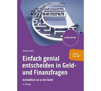 Einfach genial entscheiden in Geld- und Finanzfragen: Schließlich ist es Ihr Geld!