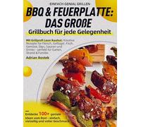 Einfach genial Grillen - BBQ & Feuerplatte: Das große Grillbuch für jede Gelegenheit