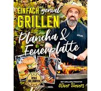 Einfach genial Grillen - Plancha & Feuerplatte: Mit Grillweltmeister Oliver Sievers: World BBQ Champion. Einfache Grill-Rezepte für die Feuerplatte: ... Fingerfood u.v.m. in diesem Grill-Buch
