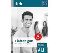Einfach gut. Deutsch für die Integration A1.1 Intensivtraining