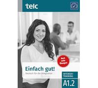 Einfach gut. Deutsch für die Integration A1.2 Intensivtraining