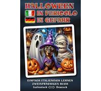Einfach ITALIENISCH lernen - HALLOWEEN IN PERICOLO - Ein herrlich verrücktes, liebevoll erzähltes Halloween-Abenteuer voller Humor, Herz und magischer ... - Zweisprachiges Buch ITALIENISCH ↔ DEUTSCH