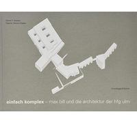 Einfach komplex - Max Bill und die Architektur der Hfg Ulm /allemand