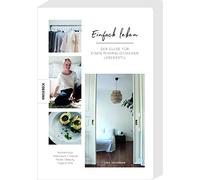 Einfach Leben: Der Guide für einen minimalistischen Lebensstil