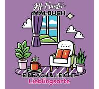 EINFACH & LEICHT - Lieblingsorte: 50 gemütliche Motive zum Ausmalen - Kreatives Malbuch für Kinder & Erwachsene mit liebevollen Szenen aus dem Zuhause