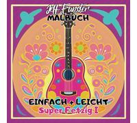 EINFACH + LEICHT - Super Fetzig I: 50 kreative Ausmalmotive rund um Flowerpower, Liebe & Retro-Vibes - Das entspannende Malbuch für Kinder & Erwachsene