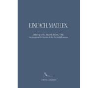 Einfach. Machen.: Mein Jahr. Meine Schritte. Das Jahresjournal für Menschen, die ihre Ziele wirklich umsetzen.