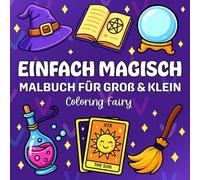 Einfach magisch: Malbuch für Groß & Klein - 50 magische Motive mit dicken Linien für Entspannung und Stressabbau (Magic Moments in Color)