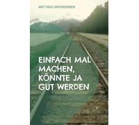 Einfach mal machen, könnte ja gut werden