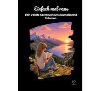 Einfach mal raus: Dein Vanlife Abenteuer zum Ausmalen und Träumen