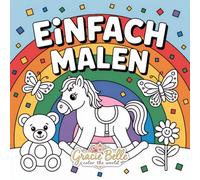 EINFACH MALEN - Malbuch: Malbuch für Kleinkinder mit einfachen Motiven zum Ausmalen und Lernen
