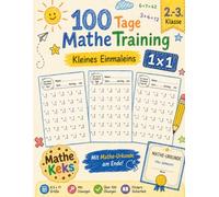 Einfach Mathe: 100 Tage Mathetraining Kleines Einmaleins 1×1: Übungsheft zum Rechnen lernen und wiederholen für 2. & 3. Klasse Grundschule | 3000 Aufgaben mit Lösungen | 10 Minuten | Lehrplankonform