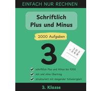 EINFACH NUR RECHNEN: Schriftliche Addition und Subtraktion im Zahlenraum 1000 für die 2. und 3. Klasse - Über 2.000 Aufgaben für sicheres Rechnen im Zahlenraum 1000