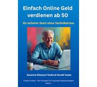 Einfach online Geld verdienen ab 50.: Ihr sicherer Start ohne Technikstress