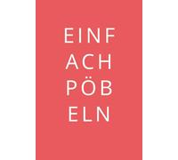 Einfach Pöbeln - Notizbuch für genervte Gedanken, laute Meinungen & leisen Sarkasmus: ca A5-Notizbuch , 61 Blatt / 122 Seiten - linierte Punktlinien - ... für Freunde, Kollegen & alle mit Humor