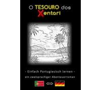 Einfach Portugiesisch lernen - Eine zweisprachige Abenteuergeschichte - Der Schatz der Xentari ⇔ O Tesouro dos Xentari - Lerne Portugiesisch einfach ... Portugiesisch - Deutsch - Abenteuerroman