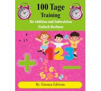 Einfach Rechnen - 100 Tage Training für Addition und Subtraktion: Mathe leicht gemacht - 100 Tage Addieren & Subtrahieren