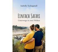 Einfach Safari: Unterwegs in zwei Welten