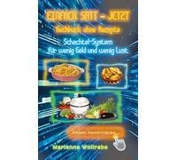 Einfach satt - jetzt: Kochbuch ohne Rezepte: Schachtel-System für wenig Geld und wenig Lust