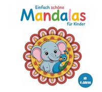 Einfach schöne Mandalas für Kinder: 50 kindgerechte indische Mandalas zum Ausmalen - einfache Motive mit dicken Linien, mit Tieren, ideal für Kinder ... und -blöcke) / Malbuch für Mädchen und Jungen