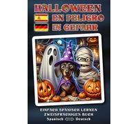 Einfach SPANISCH lernen - HALLOWEEN EN PELIGRO - Ein herrlich verrücktes, liebevoll erzähltes Halloween-Abenteuer voller Humor, Herz und magischer ... - Zweisprachiges Buch SPANISCH ↔ DEUTSCH