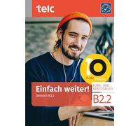 Einfach weiter! Deutsch B2.2 Kurs-und Arbeitsbuch: Deutsch B2.2 Kurs-und Arbeitsbuch