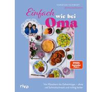 Einfach wie bei Oma: Von Klassikern eheimtipps - ohne viel Schnickschnack und richtig lecker | 60 Rezepte | Deftige Hausmannskost, Braten, Salate und Süßes von omaundvanessa