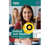 Einfach zum Studium!: Deutsch für den Hochschulzugang C1 Lehrbuch