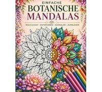 Einfache Botanische Mandalas: Das Bold & Easy Malbuch für Erwachsene | Große und einfache Blumen-, Pflanzen- und Natur-Mandalas mit dicken Linien zur Entspannung (Großformat)