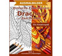 Einfache Fabelwesen: Drachen - Ausmalbuch: 55 Drachen-Ausmalbilder im Zen-Doodle-Stil | Bold & Easy mit dicken Linien | einfacher Mandala-Stil zum Ausmalen (Ausmalbuch & Malvorlagen)
