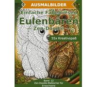 Einfache Fabelwesen: Eulenbären - Ausmalbuch: 55 Eulenbären-Ausmalbilder im Zen-Doodle-Stil | Bold & Easy mit dicken Linien | einfacher Mandala-Stil zum Ausmalen (Ausmalbuch & Malvorlagen)