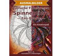 Einfache Fabelwesen: Spinnentiere - Ausmalbuch: 55 Spinnentiere-Ausmalbilder im Zen-Doodle-Stil | Bold & Easy mit dicken Linien | einfacher Mandala-Stil zum Ausmalen (Ausmalbuch & Malvorlagen)