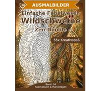 Einfache Fabelwesen: Wildschweine - Ausmalbuch: 55 Wildschweine-Ausmalbilder im Zen-Doodle-Stil | Bold & Easy mit dicken Linien | einfacher Mandala-Stil zum Ausmalen (Ausmalbuch & Malvorlagen)