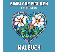 Einfache Figuren zum Ausmalen für Senioren: 55 mandalaartige Figuren mit gut erkennbaren Mustern für Entspannung und Wohlbefinden