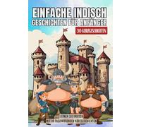 Einfache Hindi Geschichten für Anfänger: 30 freundliche Kurzgeschichten für Anfänger, die Hindi mit Spaß lernen möchten