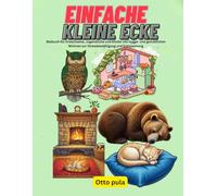 EINFACHE KLEINE ECKE: Malbuch für Erwachsene, Jugendliche und Kinder mit hygge- und gemütlichen Motiven zur Stressbewältigung und Entspannung