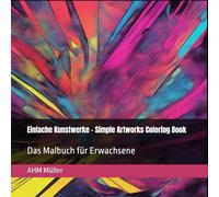 Einfache Kunstwerke - Simple Artworks Coloring Book: Das Malbuch für Erwachsene