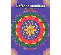 Einfache Mandalas für Kinder und Erwachsene: 100 handgezeichnete, entspannende Mandala-Muster zum Ausmalen: Das perfekte Malbuch für Anfänger, bedruckte Seiten für stressfreies Ausmalen