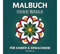 Einfache Mandalas für Kinder und Erwachsene: Malbuch mit 50 einfachen Mandalas zum Ausmalen und Entspannen