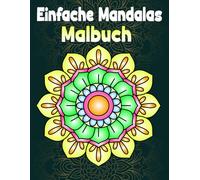 Einfache Mandalas Malbuch: Entspanne und entdecke die Welt der Muster mit einfachen und wunderschönen Mandalas für Kinder und Erwachsene.
