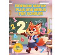 Einfache Mathe - Plus und Minus für Schüler: Tage Mathe-Champion: Übungsheft zum sicheren Rechnen mit Plus und Minus für die 2. Klasse. Für Kinder
