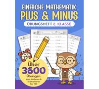 Einfache Mathematik Plus & Minus - Übungsheft 2. Klasse: 100 Tage Mathetraining: Heft zum Lernen und Festigen von Plus und Minus bis 100 in der 2. Klasse. Für Kinder.