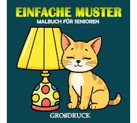 Einfache Muster Großdruck Malbuch für Senioren: 30 Große Illustrationen für Erwachsene und Senioren | Malvorlagen im format 8.5 x 8.5 Zoll