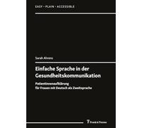 Einfache Sprache in der Gesundheitskommunikation: Patientinnenaufklärung für Frauen mit Deutsch als Zweitsprache (Easy - Plain - Accessible)