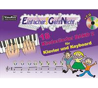 Einfacher!-Geht-Nicht: 18 Kinderlieder BAND 2 - für Klavier und Keyboard mit CD: Das besondere Notenheft für Anfänger