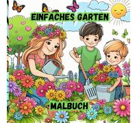 einfaches Garten-Malbuch: 50 Malvorlagen fett und einfach Garten zum Stressabbau und Spaß haben