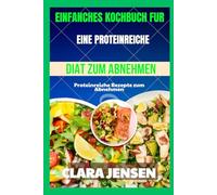 Einfaches Kochbuch für eine proteinreiche Diät zum Abnehmen