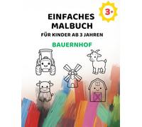 Einfaches Malbuch für Kinder ab 3 Jahren - Bauernhof: Große Motive zum Ausmalen mit extra dicken Linien (Einfaches Malbuch ab 3 Jahren)