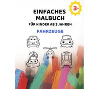 Einfaches Malbuch für Kinder ab 3 Jahren - Fahrzeuge: Große Motive zum Ausmalen mit extra dicken Linien (Einfaches Malbuch ab 3 Jahren)
