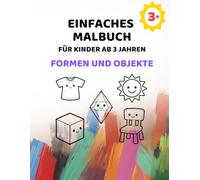 Einfaches Malbuch für Kinder ab 3 Jahren - Formen und Alltag: Große Motive zum Ausmalen mit extra dicken Linien (Einfaches Malbuch ab 3 Jahren)